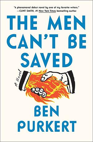 The Men Can't Be Saved by Ben Purkert