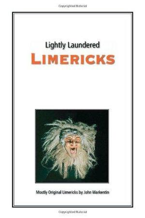 Lightly Laundered Limericks by John Warkentin