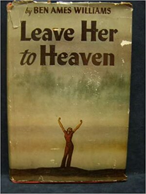 Leave Her to Heaven by Ben Ames Williams