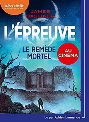 L'Epreuve 3 - le Remede Mortel by James Dashner