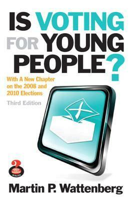 Is Voting for Young People? (3rd Edition) (Great Questions in Politics) by Martin P. Wattenberg