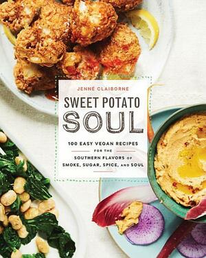 Sweet Potato Soul: 100 Easy, Healthy, Delicious Recipes for Vegan Soul Food by Jenn Claiborne