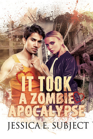 It Took a Zombie Apocalypse by Jessica E. Subject