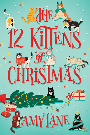 The 12 Kittens of Christmas  by Amy Lane