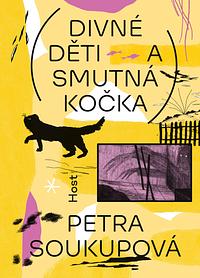 Divné děti a smutná kočka by Petra Soukupová