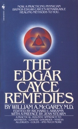 The Edgar Cayce Remedies by William A. McGarey, Jess Stearn, Richard I. Abrams