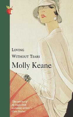 Loving Without Tears by Molly Keane, M.J. Farrell