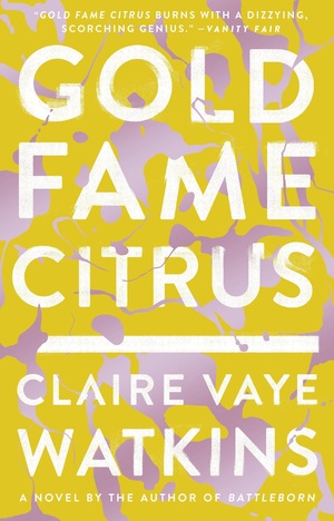 Gold Fame Citrus by Claire Vaye Watkins