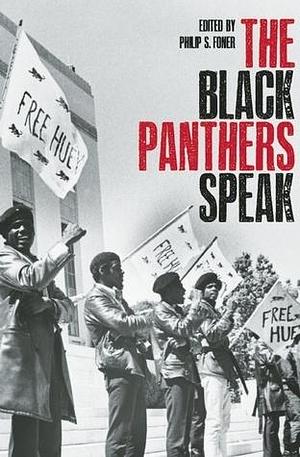 Black Panthers Speak by Philip S. Foner, Philip S. Foner