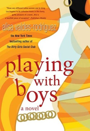 Playing with Boys by Alisa Valdes, Alisa Valdes-Rodriguez