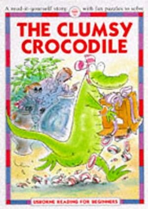 The Clumsy Crocodile by Felicity Everett