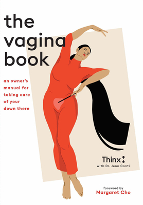 The Vagina Book: An Owner's Manual for Taking Care of Your Down There by Margaret Cho, Thinx, Daiana Ruiz, Jenn Conti