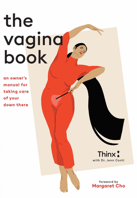 The Vagina Book: An Owner's Manual for Taking Care of Your Down There by Margaret Cho, Daiana Ruiz, Jenn Conti, Thinx