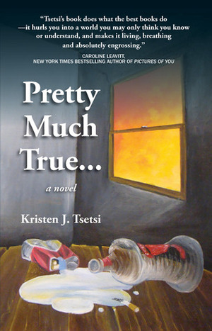 Pretty Much True by Kristen J. Tsetsi