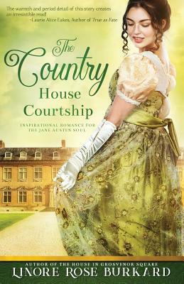 The Country House Courtship: A Novel of Regency England by Linore Rose Burkard