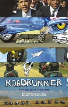 Roadrunner: An Indian Quest In America by Dilip D'Souza