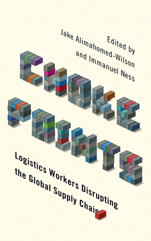 Choke Points: Logistics Workers Disrupting the Global Supply Chain by Immanuel Ness, Jake Alimahomed-Wilson