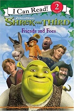 Friends and Foes (Shrek the Third) by Steven E. Gordon, Catherine Hapka