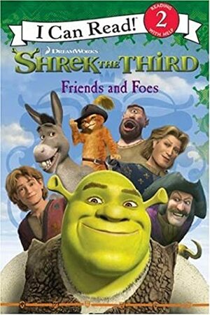 Friends and Foes (Shrek the Third) by Catherine Hapka, Steven E. Gordon