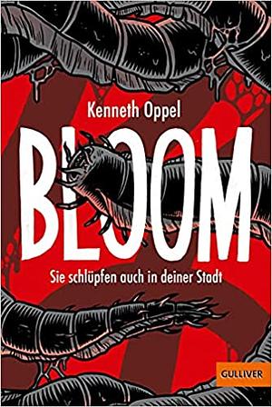 Bloom - sie schlüpfen auch in deiner Stadt by Kenneth Oppel