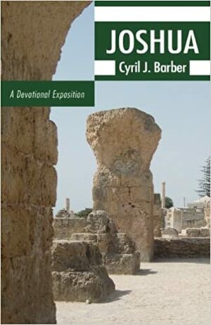 Joshua: A Devotional Exposition by Cyril J. Barber