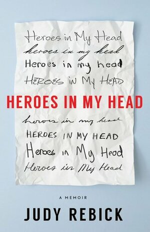 Heroes in My Head: A Memoir by Judy Rebick