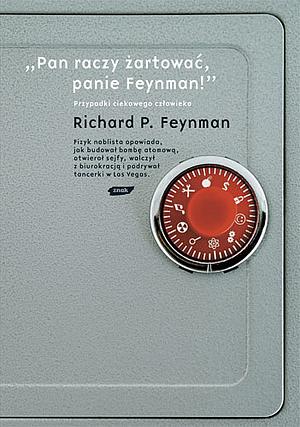 „Pan raczy żartować, panie Feynman!” Przypadki ciekawego człowieka by Richard P. Feynman