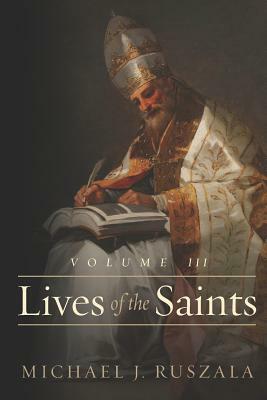 Lives of the Saints: Volume III: (August - September) by Wyatt North, Michael J. Ruszala