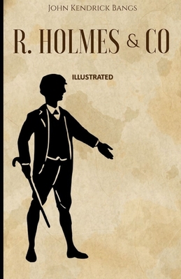 R. Holmes & Co. Illustrated by John Kendrick Bangs