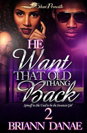 He Wants That Old Thang Back 2 by BriAnn Danae