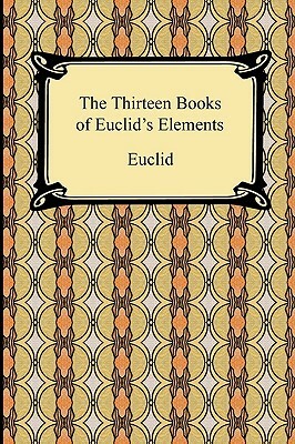 The Thirteen Books of Euclid's Elements by Euclid