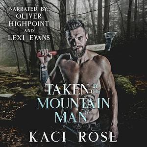 Taken By The Mountain Man by Kaci Rose