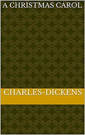 A Christmas Carol by Charles Dickens