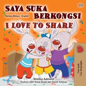 I Love to Share (Malay English Bilingual Children's Book) by Kidkiddos Books, Shelley Admont