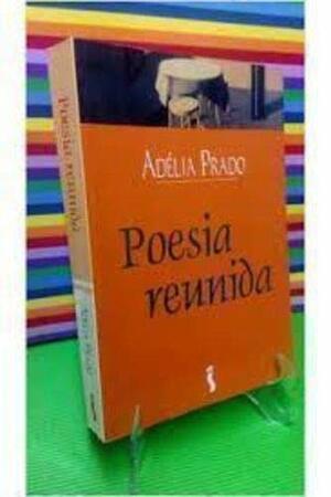 Poesia reunida by Adélia Prado