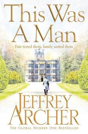 This Was a Man: the Clifton Chronicles 7 by Jeffrey Archer