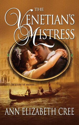 The Venetian's Mistress by Ann Elizabeth Cree