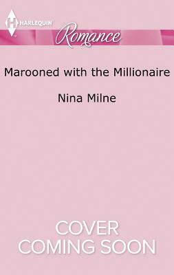 Marooned with the Millionaire by Nina Milne