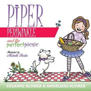 Piper Periwinkle And The Perfect Picnic by Susanne Blumer, Annaliese Blumer