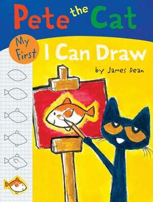 Pete the Cat: My First I Can Draw by James Dean, Kimberly Dean