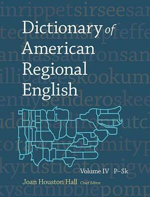 Dictionary of American Regional English, Volume IV: P-Sk by Joan Houston Hall