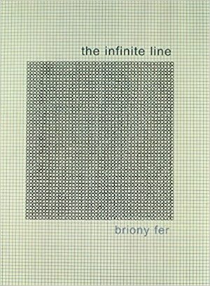 The Infinite Line: Re-making Art After Modernism by Briony Fer