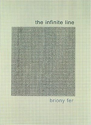The Infinite Line: Re-making Art After Modernism by Briony Fer