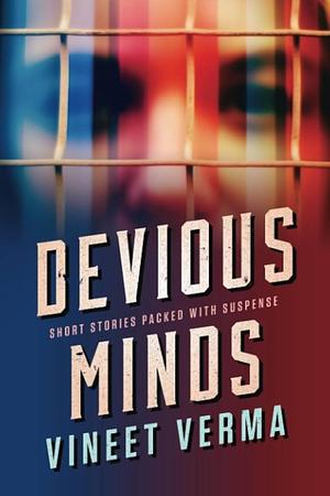 Devious Minds: Short Stories Packed with Suspense by Vineet Verma