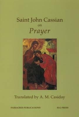 Saint John Cassian on Prayer by John Cassian, Augustine M. Casiday