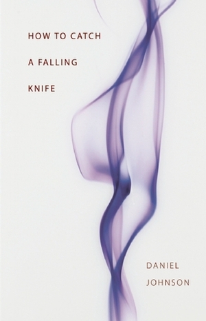 How to Catch a Falling Knife by Daniel Johnson