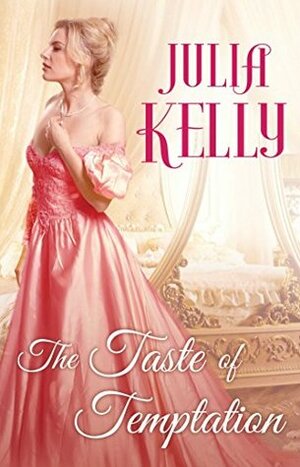 The Taste of Temptation by Julia Kelly