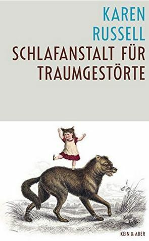Schlafanstalt für Traumgestörte : Erzählungen by Karen Russell, Malte Krutzsch
