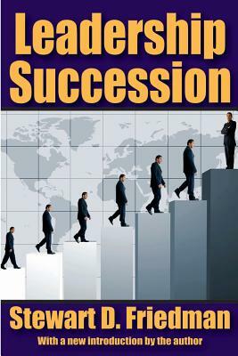 Leadership Succession by Stewart D. Friedman