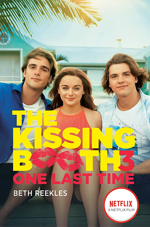 The Kissing Booth: One Last Time by Beth Reekles